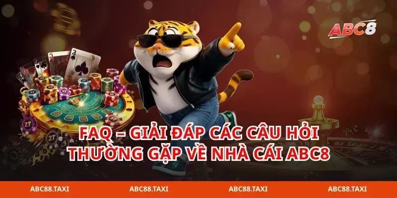 FAQ – Giải đáp các câu hỏi thường gặp về nhà cái ABC8