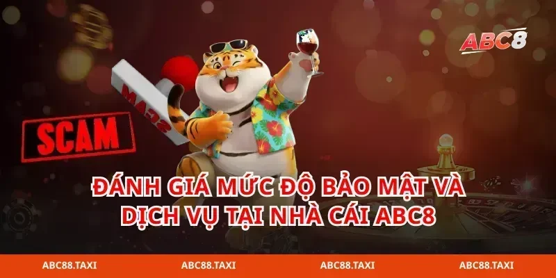 Đánh giá mức độ bảo mật và dịch vụ tại nhà cái ABC8