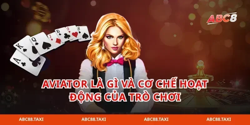 aviator là gì và cơ chế hoạt động của trò chơi