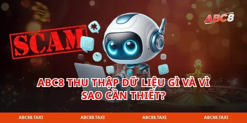 abc8 thu thập dữ liệu gì và vì sao cần thiết?