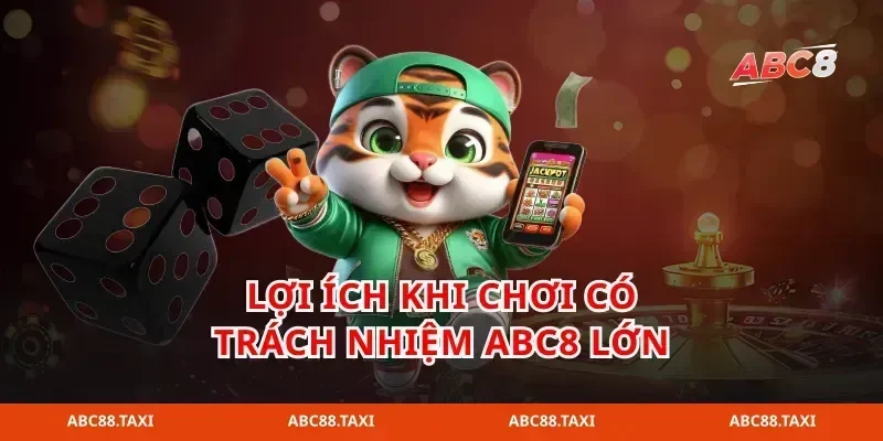 Lợi ích khi chơi có trách nhiệm abc8 lớn