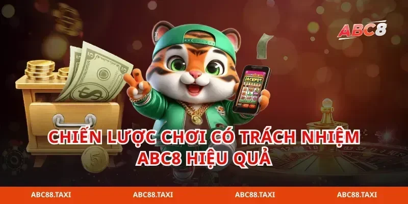 Chiến lược chơi có trách nhiệm abc8 hiệu quả