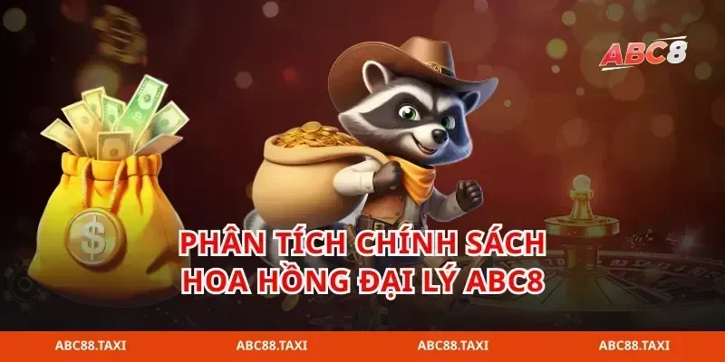 Phân tích chính sách hoa hồng Đại lý abc8