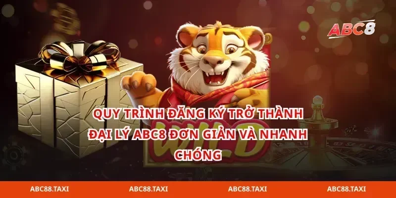 Quy trình đăng ký trở thành Đại lý abc8 đơn giản và nhanh chóng
