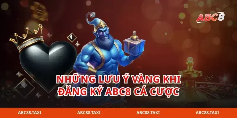 Những lưu ý vàng khi đăng ký abc8 cá cược