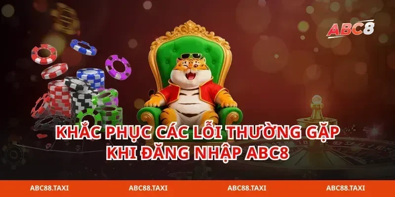 Khắc phục các lỗi thường gặp khi đăng nhập abc8