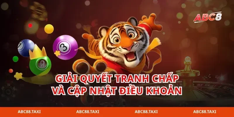 giải quyết tranh chấp và cập nhật điều khoản