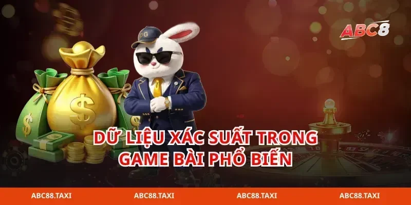 Dữ liệu xác suất trong game bài phổ biến