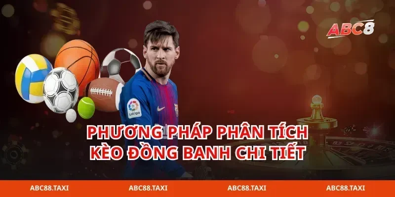 Phương pháp phân tích kèo đồng banh chi tiết