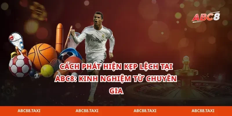 Cách phát hiện kẹp lệch tại abc8: Kinh nghiệm từ chuyên gia