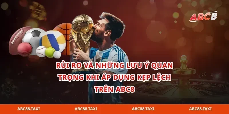Rủi ro và những lưu ý quan trọng khi áp dụng kẹp lệch trên abc8