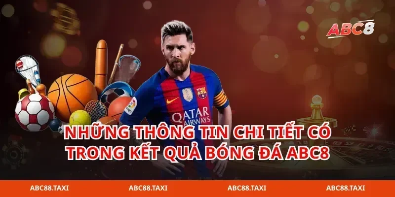 những thông tin chi tiết có trong kết quả bóng đá abc8