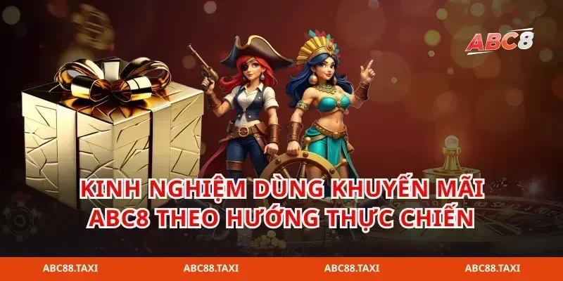 Kinh nghiệm dùng khuyến mãi abc8 theo hướng thực chiến