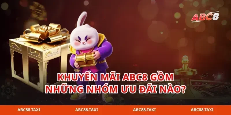 Khuyến mãi abc8 gồm những nhóm ưu đãi nào?