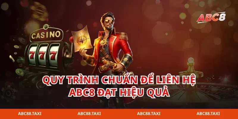 Quy trình chuẩn để liên hệ abc8 đạt hiệu quả