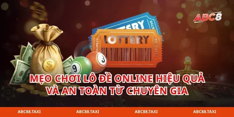 Mẹo chơi lô đề online hiệu quả và an toàn từ chuyên gia