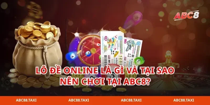 Lô đề online là gì và tại sao nên chơi tại abc8?