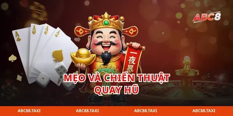 Mẹo và chiến thuật quay hũ