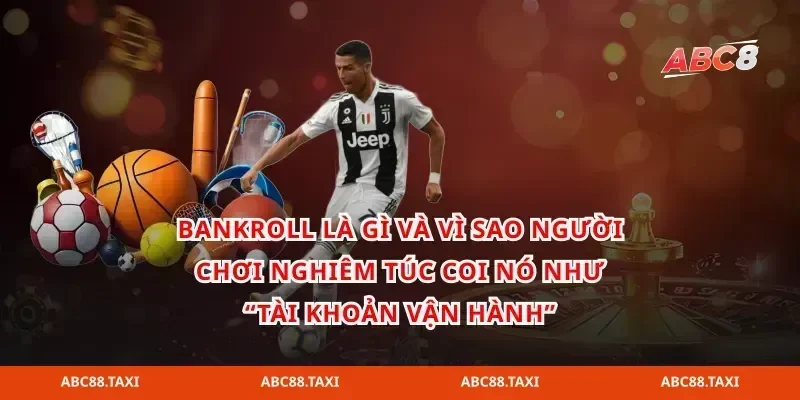 Bankroll là gì và vì sao người chơi nghiêm túc coi nó như “tài khoản vận hành”