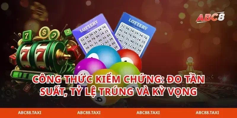 Công thức kiểm chứng: đo tần suất, tỷ lệ trúng và kỳ vọng